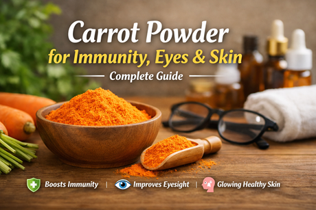 Carrot Powder for Immunity, Eyes & Skin – Complete Guide